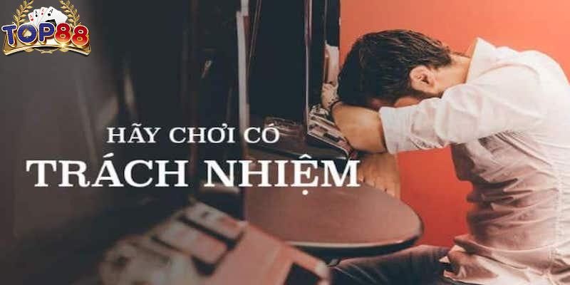 Các quy tắc chơi có trách nhiệm tại Top88 cần biết